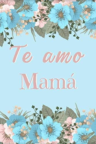 Libro: Te Amo Mamá: ? Floral Cuaderno Para Decir Feliz Día A