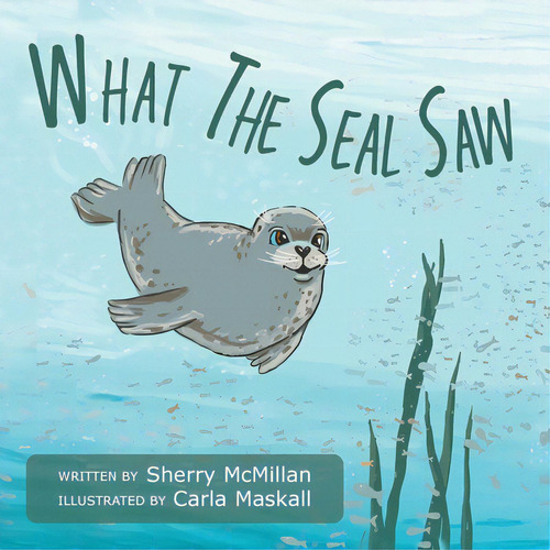 What The Seal Saw, De Mcmillan, Sherry. Editorial Friesenpr, Tapa Blanda En Inglés