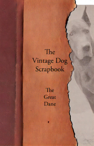 The Vintage Dog Scrapbook - The Great Dane, De Various. Editorial Vintage Dog Books, Tapa Blanda En Inglés