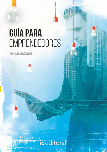 Guía para emprendedores: Guía para emprendedores, de Juan Dueñas Nogueras. Serie 8416629213, vol. 1. Editorial IC EDITORIAL MEXICO S.A, tapa blanda, edición 2015 en español, 2015