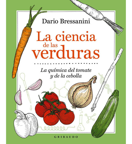 Ciencia De Las Verduras, La. La Quimica Del Tomate Y De La C