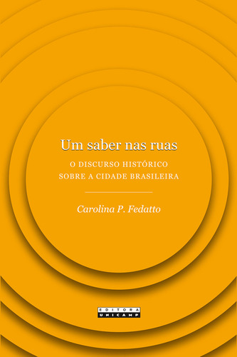 Um saber nas ruas, de CAROLINA P. FEDATTO. Editora da Unicamp, capa mole em português