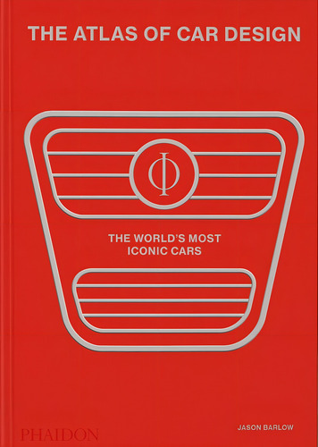 The Atlas Of Car Design: The World's Most Iconic Cars, De Barlow, Jason. Editorial Phaidon Press Limited, Tapa Dura En Inglés
