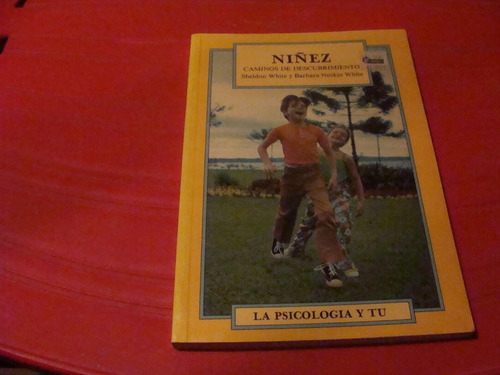 Niñez , Caminos De Descubrimiento , La Psicologia Y Tu 