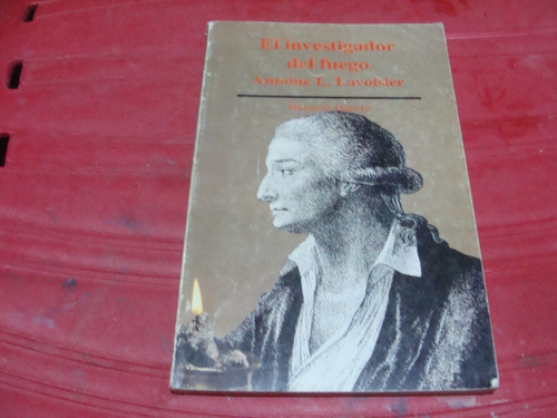 El Investigador Del Fuego , Antoine L. Lavoisier , Año 1991