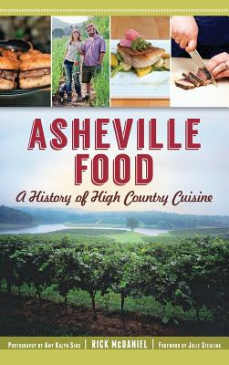 Libro Asheville Food: A History Of High Country Cuisine -...