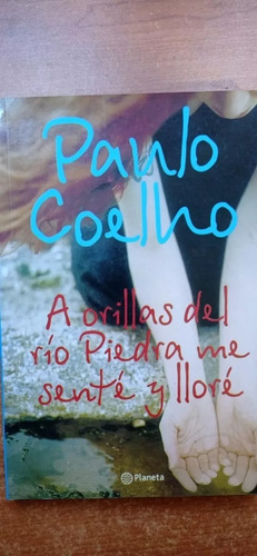 A Orillas Del Rio Piedra Me Senté Y Lloré - Coelho - Planeta