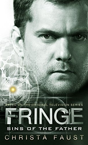 Book : Fringe - Sins Of The Father (novel #3) - Faust,...