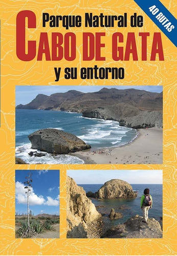 Parque Natural del Cabo de Gata y su entorno, de Agustín García Martínez. Editorial EDICIONES EL SENDERISTA, tapa blanda en español
