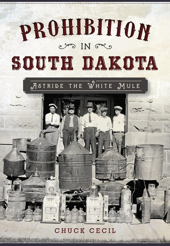 Libro:  Prohibition In South Dakota: Astride The White Mule