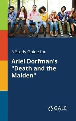A Study Guide For Ariel Dorfman's Death And The Maiden - ...