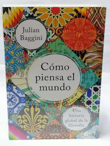 Como Piensa El Mundo - Julián Baggini