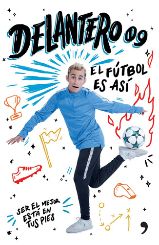 El fútbol es así, de Delantero09. Serie Infantil y Juvenil Editorial Temas de Hoy México, tapa blanda en español, 2018