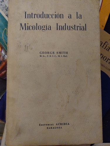 Introducción A La Micología Industrial De George Smith