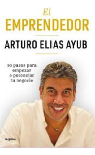 El Emprendedor / Arturo Elias  Ayub