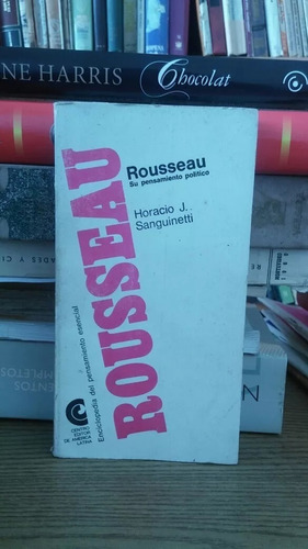 Rousseau. Su Pensamiento Político. Horacio Sanguinetti. (Usado)