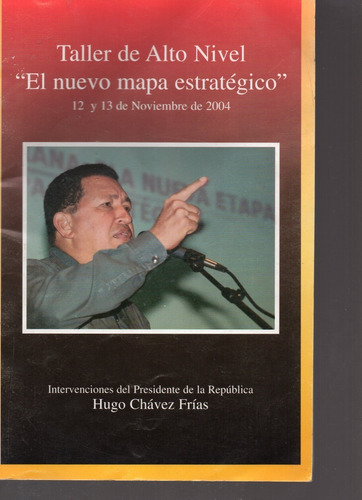 Taller De Alto Nivel El Nuevo Mapa Estrategico Chavez Frias