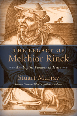 Libro The Legacy Of Melchior Rinck: Anabaptist Pioneer In...