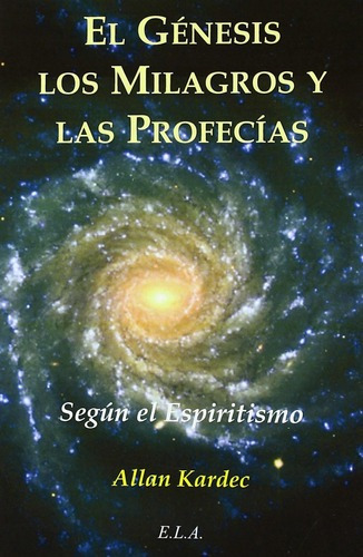 Genesis Los Milagros Y Las Profecias. - Kardec, A.