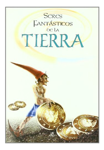 Libro Seres Fantasticos De La Tierra De Alejandro Ramirez Ed