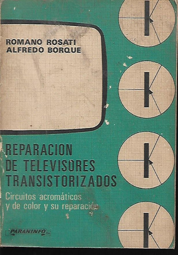Libro Reparacion De Televisores Transistorizados Rosati / E6