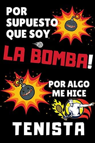 Libro: Por Supuesto Que Soy La Bomba! Por Algo Me Hice Tenis