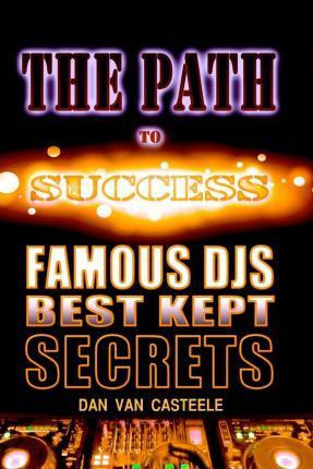 Libro The Path To Success : Famous Djs Best Kept Secrets ...