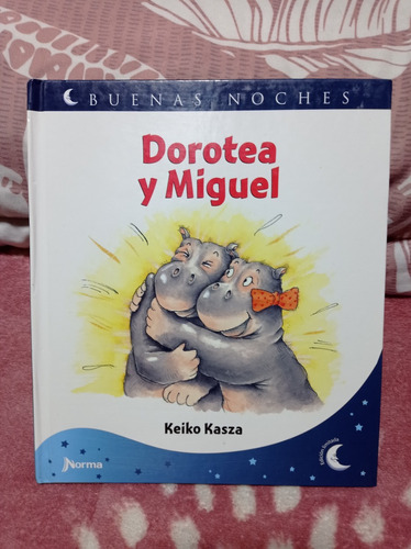 Dorotea Y Miguel  Autor: Keiko Kasza - Tapa Dura