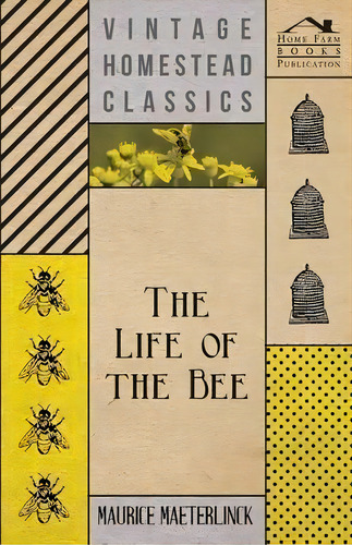 The Life Of The Bee, De Maurice Maeterlinck. Editorial Read Books, Tapa Blanda En Inglés, 2008