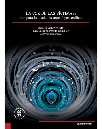 La Voz De Las Víctimas Reto Para La Academia Ante El Posconf