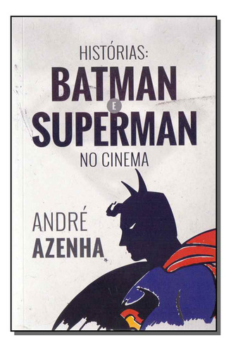 Libro Historias: Batman E Superman No Cinema De Azenha Andre