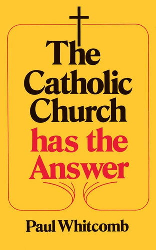 The Catholic Church Has The Answer, De Whitcomb, Paul. Editorial Tan Books, Tapa Blanda En Inglés