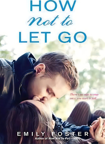 How Not To Let Go, De Emily Foster. Editorial Kensington Publishing, Tapa Blanda En Inglés