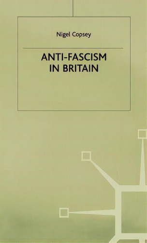 Anti-fascism In Britain, De Copsey, N.. Editorial Springer Nature, Tapa Dura En Inglés