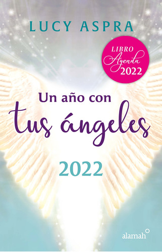 Libro Agenda Un año con tus ángeles 2022, de Lucy Aspra. Espiritualidad Editorial Alamah, tapa blanda en español, 2021