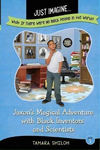 Just Imagine...what If There Were No Black People In The World?, De Tamara Shiloh. Just Imagine..., Vol. 1. Editorial Just Imagine Books Services Llc, Tapa Blanda En Inglés