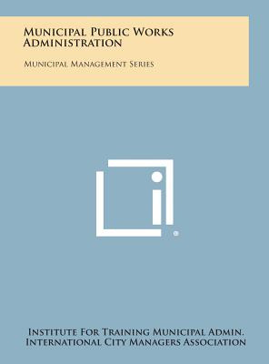 Libro Municipal Public Works Administration: Municipal Ma...