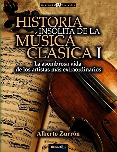 Historia Insólita De La Música Clásica I: (versión Sin Solap