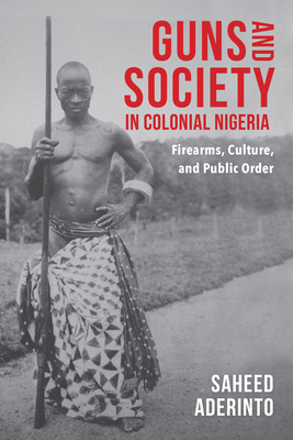 Libro Guns And Society In Colonial Nigeria: Firearms, Cul...