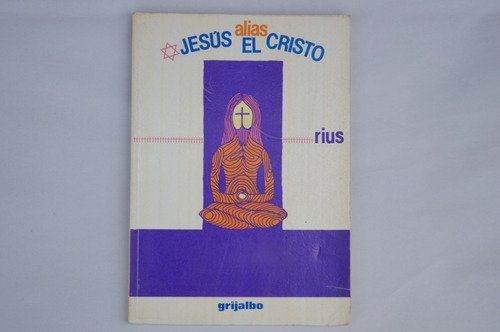 Rius, Jesús Alias El Cristo, Grijalbo, México, 1985, 179...