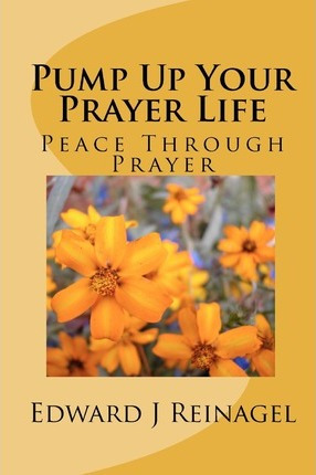 Libro Pump Up Your Prayer Life - Edward J Reinagel