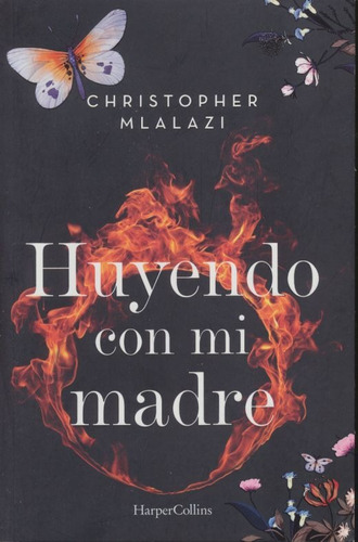 Huyendo con mi madre, de Mlalazi, Christopher. Editorial Harper Collins Mexico, tapa blanda en español, 2020