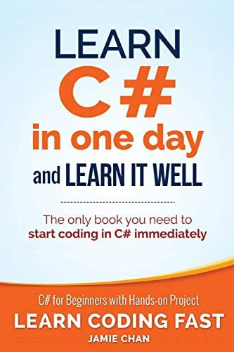 Learn C# In One Day And Learn It Well : C# For Beginners With Hands-on Project, De Jamie Chan. Editorial Createspace Independent Publishing Platform, Tapa Blanda En Inglés