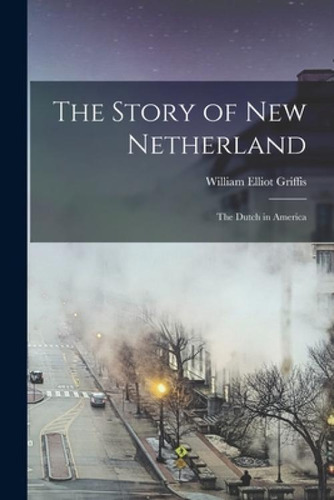 Libro The Story Of New Netherland: The Dutch In America -...