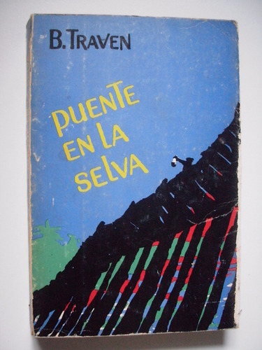Puente En La Selva - Bruno Traven - 1969 - 4a. Edición