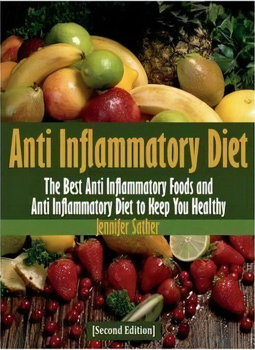 Anti Inflammatory Diet [second Edition], De Jennifer Sather. Editorial Webnetworks Inc, Tapa Blanda En Inglés