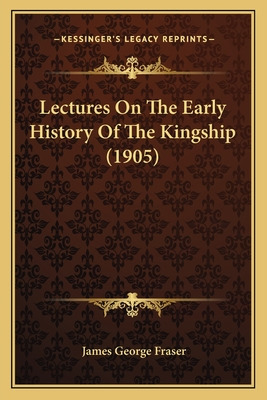 Libro Lectures On The Early History Of The Kingship (1905...