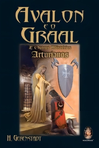 Avalon E O Graal: Avalon E O Graal, De H., Gerenstadt. Editora Madras, Capa Mole Em Português