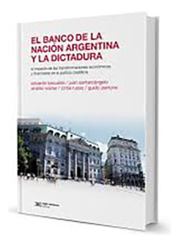 El Banco De La Nación Argentina Y La Dictadura - Basualdo, E