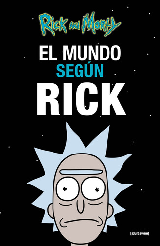 El Mundo Según Rick - Rick Y Morty